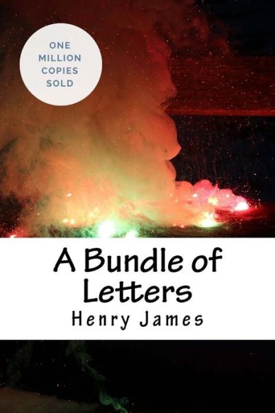 A Bundle of Letters - Henry James - Books - Createspace Independent Publishing Platf - 9781717041791 - April 19, 2018