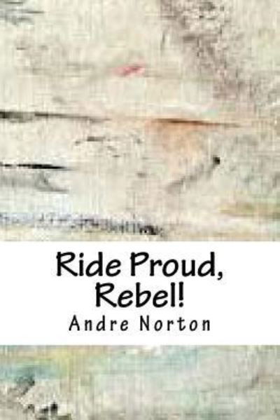 Cover for Andre Norton · Ride Proud, Rebel! (Paperback Book) (2018)