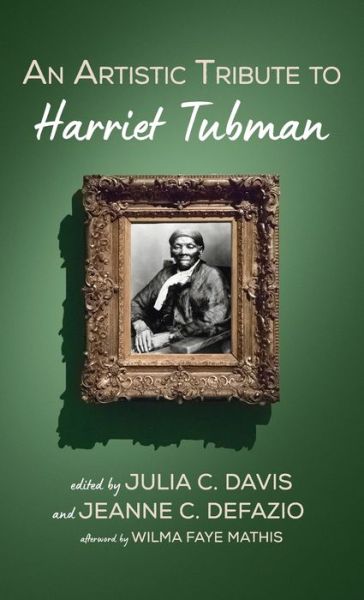 Cover for Julia C Davis · An Artistic Tribute to Harriet Tubman (Hardcover Book) (2021)