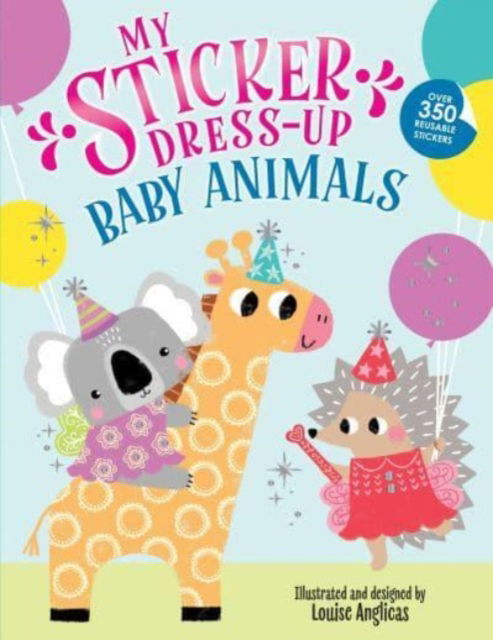 My Sticker Dress-Up: Baby Animals - My Sticker Dress-Up - Louise Anglicas - Książki - Sourcebooks, Inc - 9781728296791 - 6 marca 2024