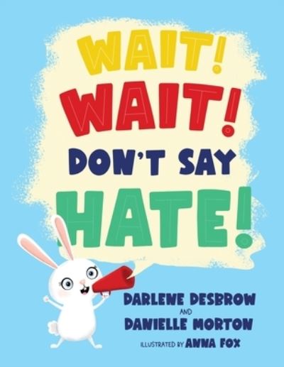 Wait! Wait! Don't Say Hate! - Danielle Morton - Books - Square Tree Publishing - 9781732958791 - September 19, 2020