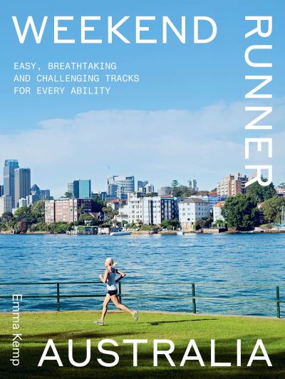 Cover for Emma Kemp · Weekend Runner Australia: Easy, Breathtaking and Challenging Tracks for Every Ability (Paperback Book) (2024)