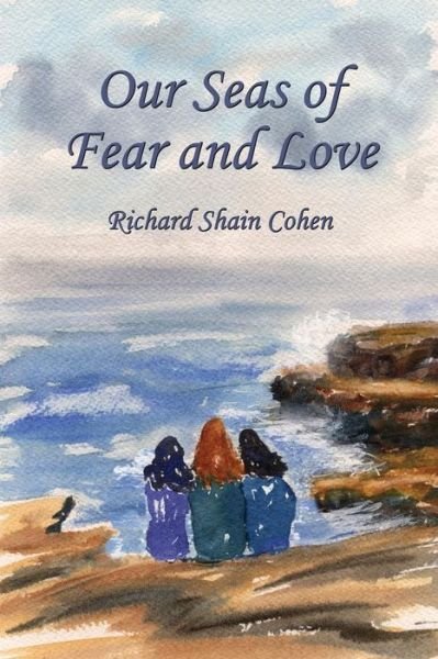 Cover for Richard Shain Cohen · Our Seas of Fear and Love (Paperback Book) (2013)