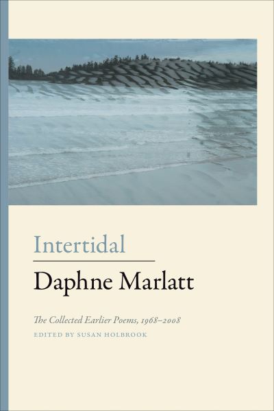 Cover for Daphne Marlatt · Intertidal: The Collected Earlier Poems, 1968 - 2008 - 978-1-77201-179-1 (Paperback Book) (2018)