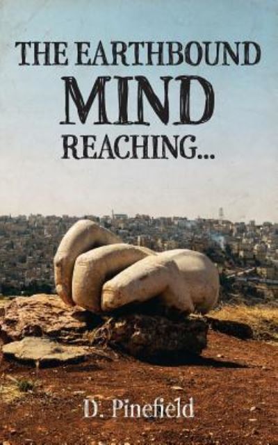 Cover for D Pinefield · The Earthbound Mind Reaching... (Paperback Book) (2018)