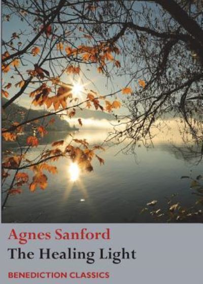 The Healing Light - Agnes Sanford - Books - BENEDICTION CLASSICS - 9781781398791 - November 15, 2017