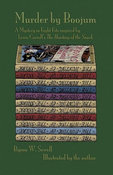 Murder by Boojum: a Mystery in Eight Fits Inspired by Lewis Carroll's the Hunting of the Snark - Byron W Sewell - Books - Evertype - 9781782010791 - July 21, 2014