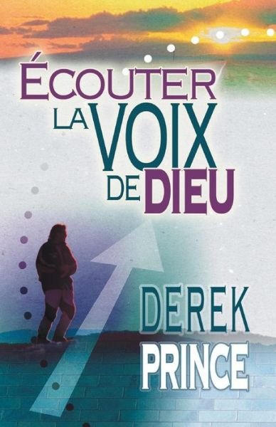 Cover for Dr Derek Prince · Hearing God's Voice - FRENCH (Pocketbok) [French edition] (2014)