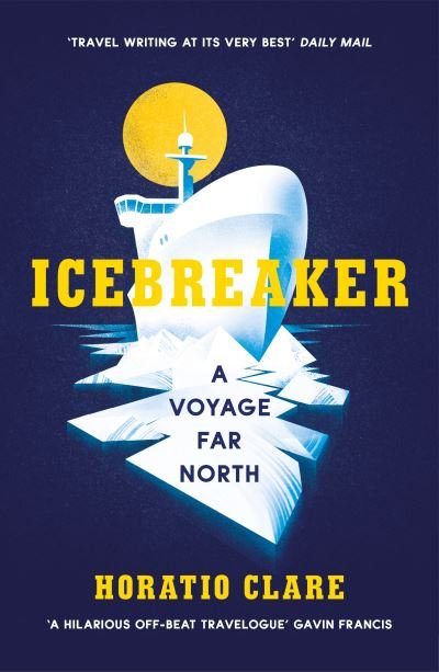 Cover for Horatio Clare · Icebreaker: A Voyage Far North (Pocketbok) (2019)