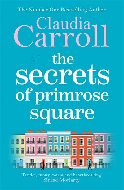 Cover for Claudia Carroll · The Secrets of Primrose Square: A warm, feel-good tale of hope from number one bestselling author Claudia Carroll (Paperback Book) (2019)