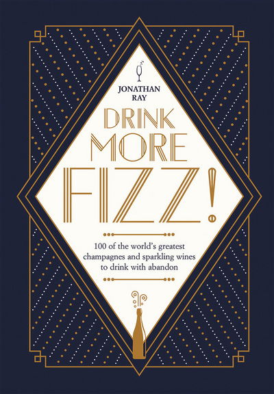 Cover for Jonathan Ray · Drink More Fizz! (Hardcover Book) (2017)