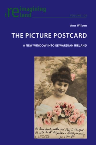 Cover for Ann Wilson · The Picture Postcard: A new window into Edwardian Ireland - Reimagining Ireland (Paperback Book) [New edition] (2021)