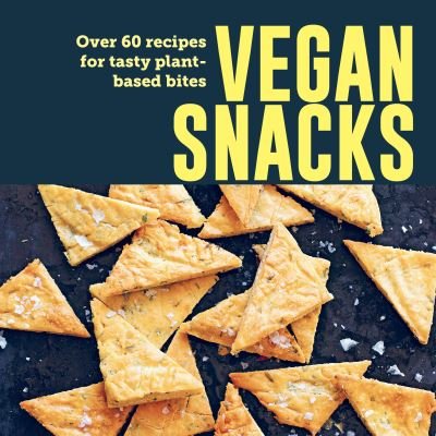 Cover for Small, Ryland Peters &amp; · Vegan Snacks: Over 60 Recipes for Tasty Plant-Based Bites (Hardcover Book) (2024)