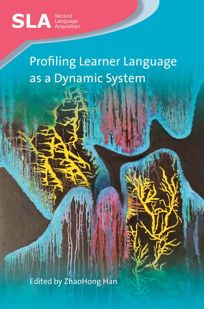 Profiling Learner Language as a Dynamic System - Second Language Acquisition - ZhaoHong Han - Books - Multilingual Matters - 9781788922791 - July 10, 2019