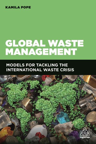 Cover for Kamila Pope · Global Waste Management Models for Tackling the International Waste Crisis (Bog) (2020)