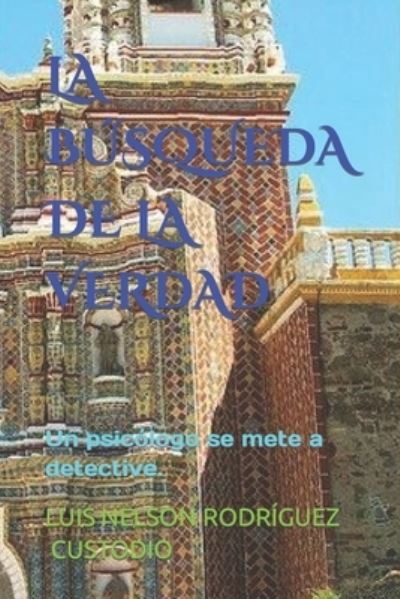 Cover for Luis Nelson Rodriguez Custodio · La Busqueda de la Verdad (Paperback Book) (2019)