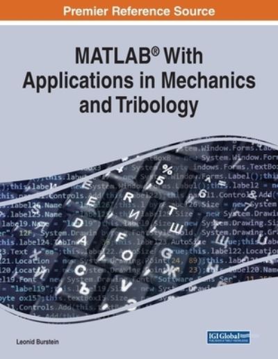 MATLAB (R) With Applications in Mechanics and Tribology - Leonid Burstein - Kirjat - Engineering Science Reference - 9781799870791 - maanantai 5. huhtikuuta 2021