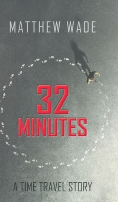 Cover for Matthew Wade · 32 Minutes (Hardcover Book) (2021)