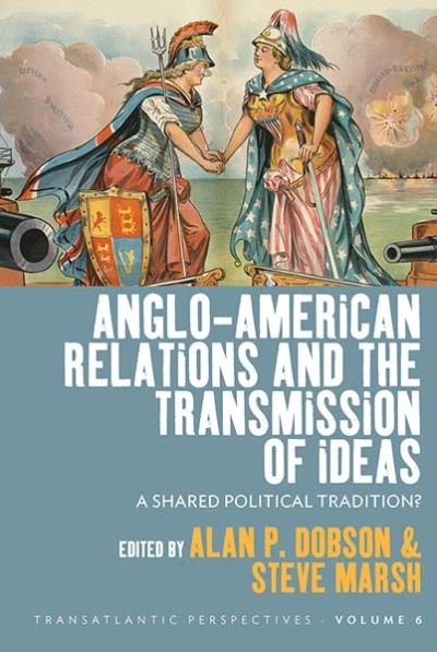 Cover for Anglo-American Relations and the Transmission of Ideas: A Shared Political Tradition? - Transatlantic Perspectives (Hardcover Book) (2022)