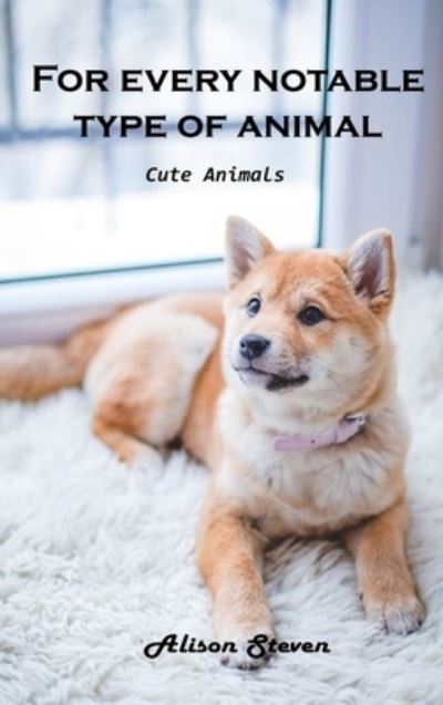 Cover for Alison Steven · For Every Notable Type of Animal (Hardcover bog) (2021)