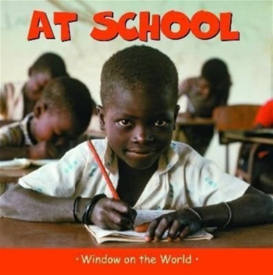 At School - Window on the World - Paul Harrison - Books - Zero to Ten - 9781840897791 - July 1, 2022