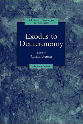 A Feminist Companion to Exodus to Deuteronomy - Feminist Companion to the Bible (Second ) series - Athalya Brenner - Books - Bloomsbury Publishing PLC - 9781841270791 - December 1, 2000