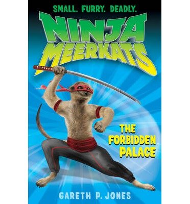 The Forbidden Palace - Ninja Meerkats - Gareth P. Jones - Bøger - Little Tiger Press Group - 9781847153791 - 1. juli 2013