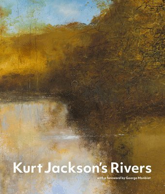 Kurt Jackson's Rivers - Kurt Jackson - Bøger - Lund Humphries Publishers Ltd - 9781848226791 - 3. september 2024