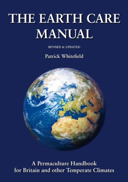 Cover for Patrick Whitefield · The Earth Care Manual (Hardcover Book) [Revised &amp; Updated edition] (2005)