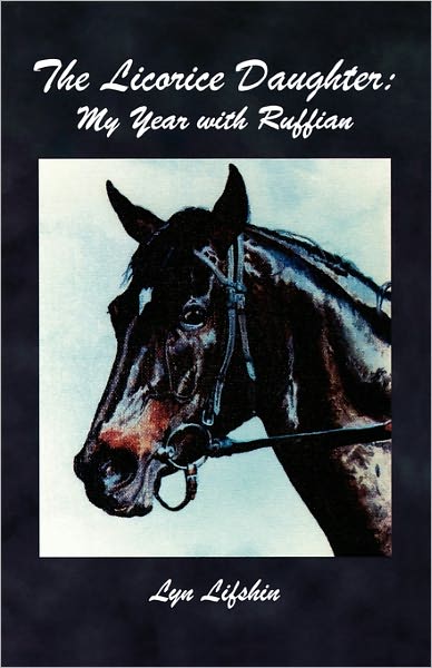 The Licorice Daughter: My Year with Ruffian - Lyn Lifshin - Książki - Texas Review Press - 9781881515791 - 1 lipca 2005