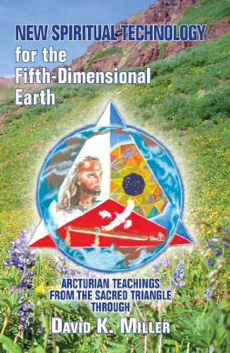 Cover for David K. Miller · New Spiritual Technology for the Fifth-dimensional Earth: Arcturian Teachings from the Sacred Triangle (Paperback Book) (2009)