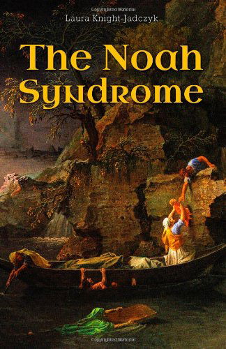 Cover for Laura Knight-jadczyk · The Noah Syndrome (Taschenbuch) (2012)