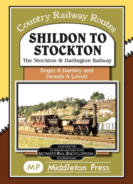 Cover for Roger Darsley · Shildon To Stockton.: including the Stockton and Darlington Railway. - Country Railway Routes (Hardcover Book) (2023)