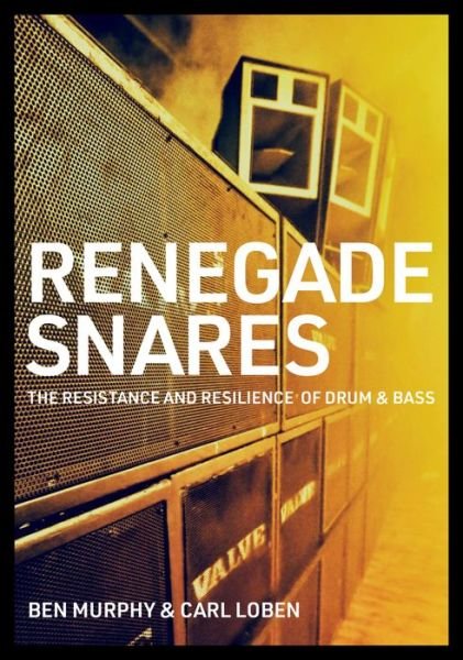 Cover for Ben Murphy · Renegade Snares: The Resistance And Resilience Of Drum &amp; Bass (Paperback Bog) (2021)