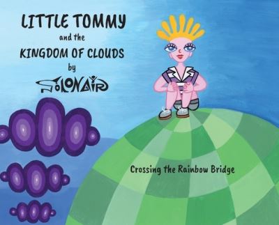 Cover for Nick Solonair · Little Tommy and the Kingdom of Clouds: Crossing the Rainbow Bridge - Little Tommy and the Kingdom of Clouds (Gebundenes Buch) (2020)