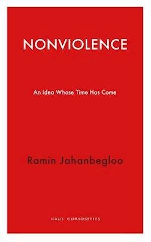 Cover for Ramin Jahanbegloo · Nonviolence: An Idea Whose Time Has Come - Haus Curiosities (Paperback Book) (2023)