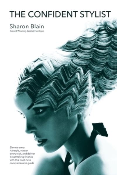 The Confident Stylist - Sharon Blain - Books - Echo Books - 9781922603791 - May 1, 2023