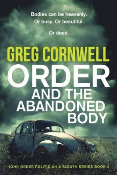 Cover for Greg Cornwell · Order and the Abandoned Body: John Order Politician &amp; Sleuth Series Book 3 (Paperback Book) (2017)