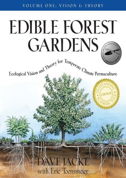 Cover for Dave Jacke · Edible Forest Gardens, Volume 1: Ecological Vision, Theory for Temperate Climate Permaculture (Hardcover Book) (2013)