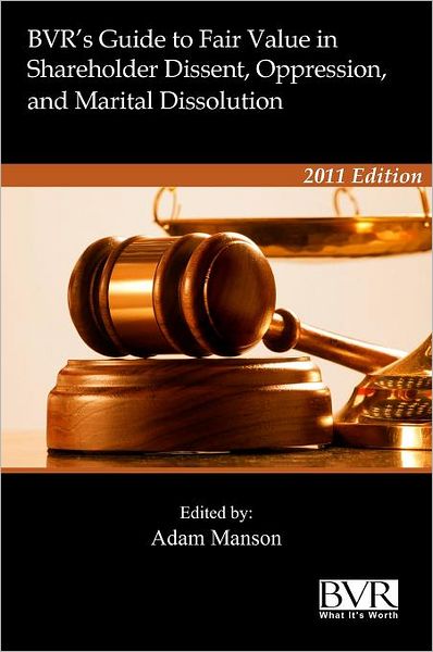 Cover for Adam Manson · BVR's Guide to Fair Value in Shareholder Dissent, Oppression and Marital Dissolution (Gebundenes Buch) (2011)