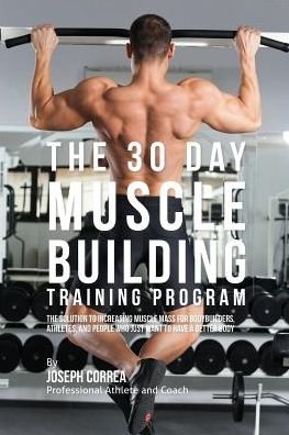 Cover for Joseph Correa · The 30 Day Muscle Building Training Program (Pocketbok) (2016)