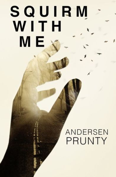 Squirm With Me - Andersen Prunty - Books - Atlatl Press - 9781941918791 - August 7, 2020