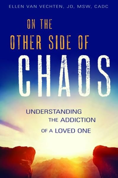 Cover for Van Vechten, Ellen (Ellen Van Vechten) · On the Other Side of Chaos: Understanding the Addiction of a Loved One (Taschenbuch) (2018)