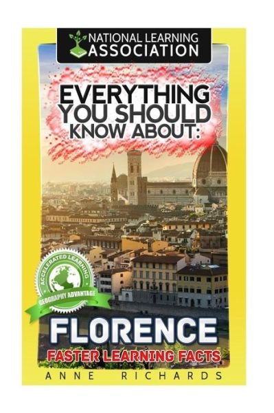 Everything You Should Know about Florence - Anne Richards - Livros - Createspace Independent Publishing Platf - 9781981956791 - 22 de dezembro de 2017