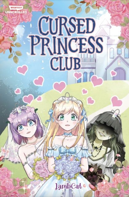 Cursed Princess Club Volume One: A WEBTOON Unscrolled Graphic Novel - Cursed Princess Club - LambCat - Książki - Wattpad WEBTOON Book Group - 9781990259791 - 3 stycznia 2023