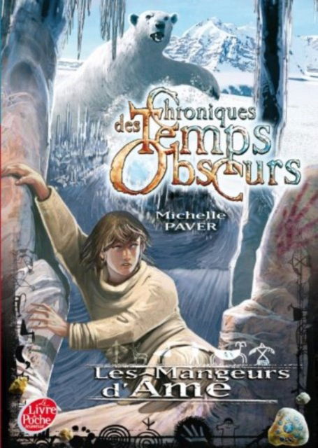 Chroniques des temps obscurs 3/Les mangeurs d'ame - Michelle Paver - Kirjat - Hachette - 9782013229791 - keskiviikko 11. toukokuuta 2011