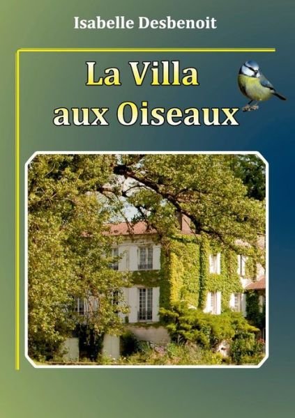 Cover for Isabelle Desbenoit · La Villa Aux Oiseaux (Paperback Bog) (2015)