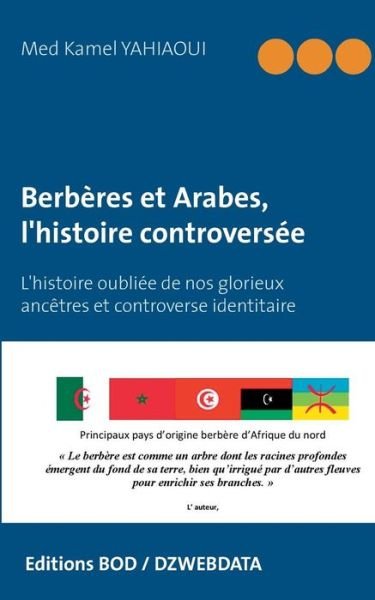 Cover for Med Kamel Yahiaoui · Berberes et Arabes, l'histoire controversee: L'histoire oubliee de nos glorieux ancetres et controverse identitaire (Pocketbok) (2019)