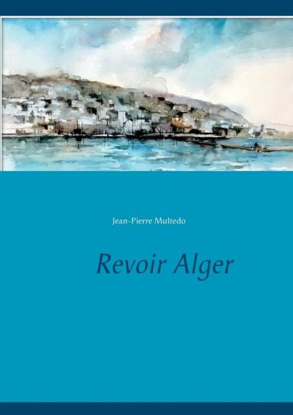 Cover for Multedo · Revoir Alger (Book) (2017)