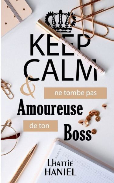 Cover for Lhattie Haniel · Keep calm &amp; ne tombe pas amoureuse de ton boss (Pocketbok) (2020)